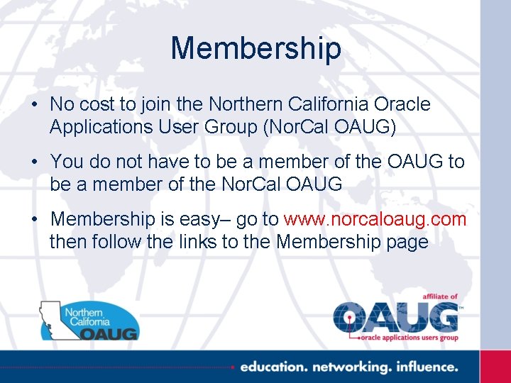 Membership • No cost to join the Northern California Oracle Applications User Group (Nor.