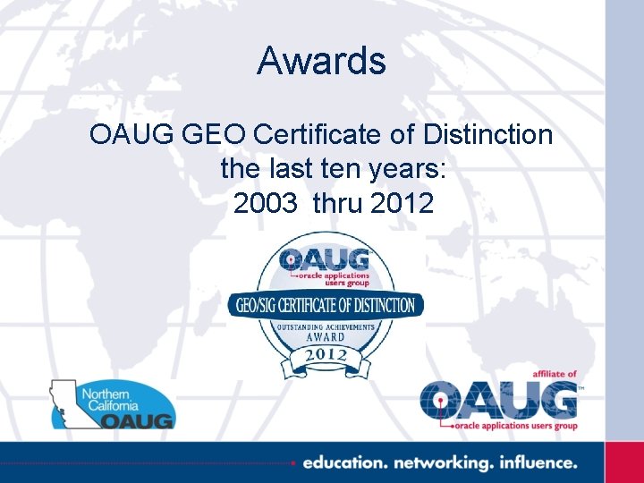 Awards OAUG GEO Certificate of Distinction the last ten years: 2003 thru 2012 