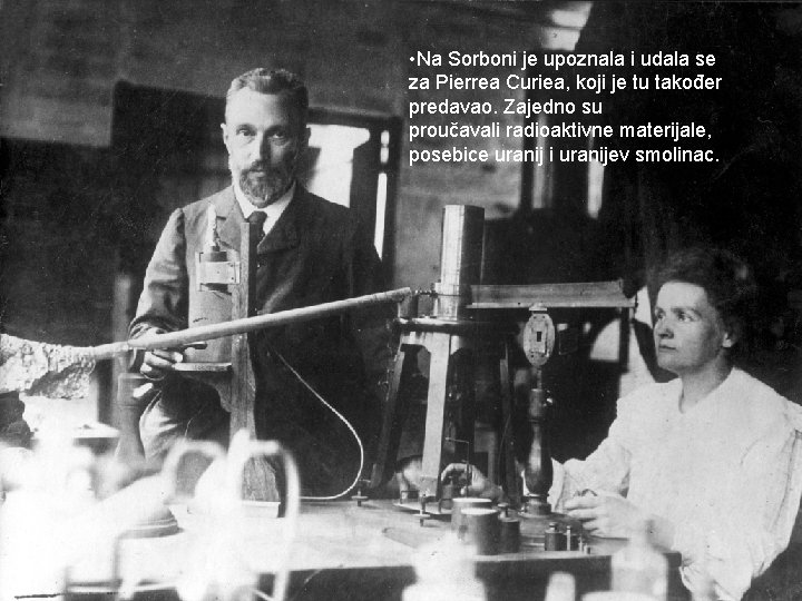  • Na Sorboni je upoznala i udala se za Pierrea Curiea, koji je