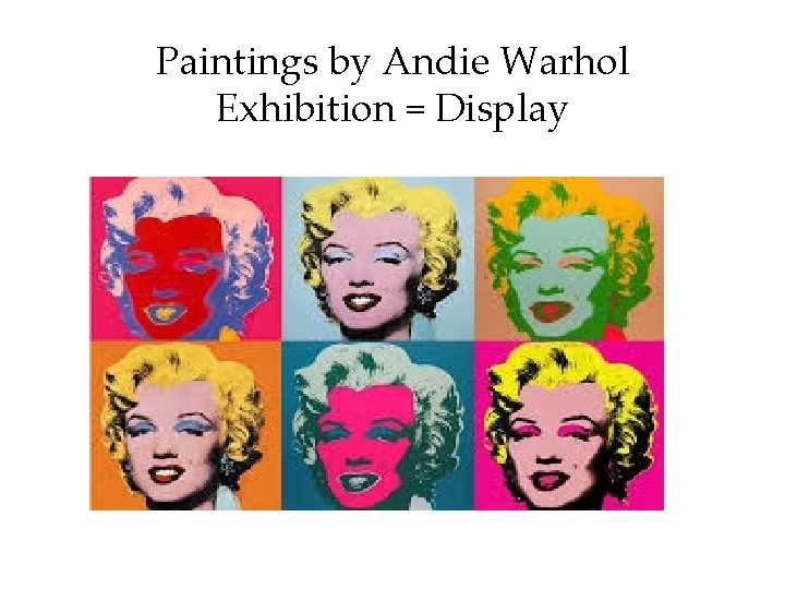 Paintings by Andie Warhol Exhibition = Display 