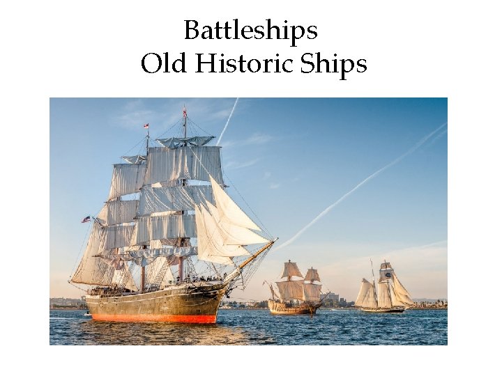 Battleships Old Historic Ships 