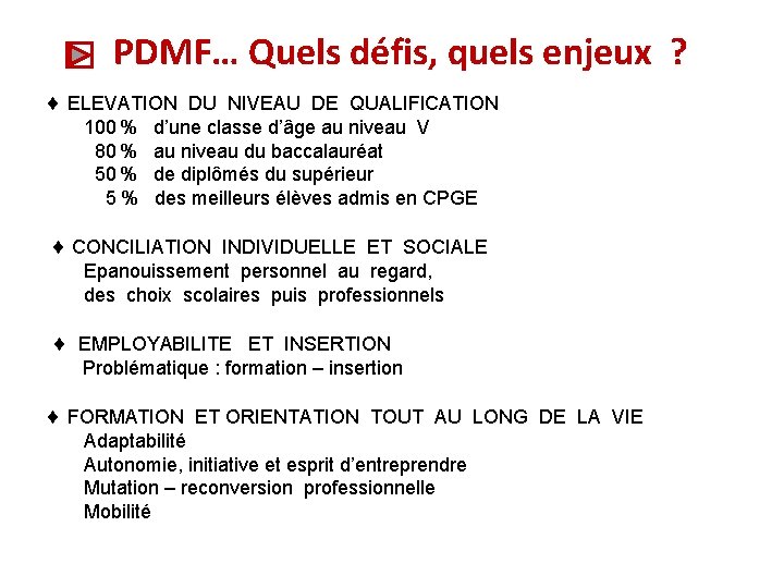 PDMF… Quels défis, quels enjeux ? ELEVATION DU NIVEAU DE QUALIFICATION 100 % 80