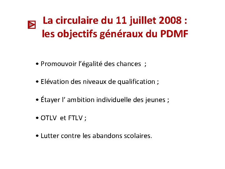 La circulaire du 11 juillet 2008 : les objectifs généraux du PDMF • Promouvoir