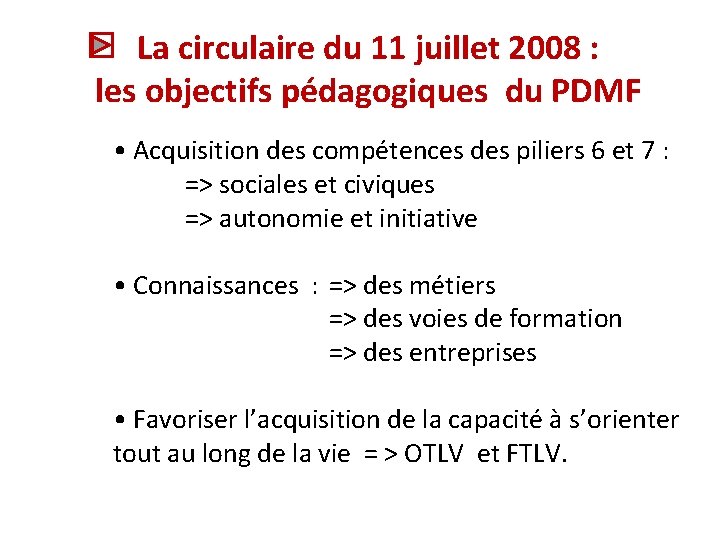 La circulaire du 11 juillet 2008 : les objectifs pédagogiques du PDMF • Acquisition