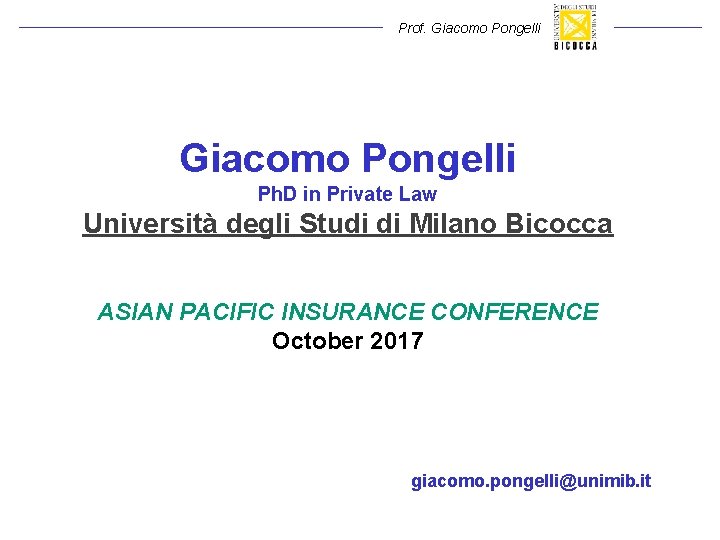 Prof. Giacomo Pongelli Ph. D in Private Law Università degli Studi di Milano Bicocca Prof. Giacomo Pongelli Ph. D in Private Law Università degli Studi di Milano Bicocca