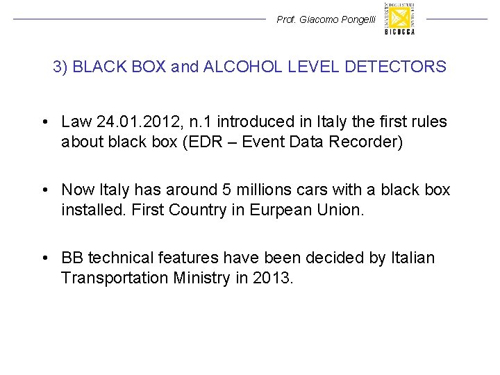 Prof. Giacomo Pongelli 3) BLACK BOX and ALCOHOL LEVEL DETECTORS • Law 24. 01. Prof. Giacomo Pongelli 3) BLACK BOX and ALCOHOL LEVEL DETECTORS • Law 24. 01.