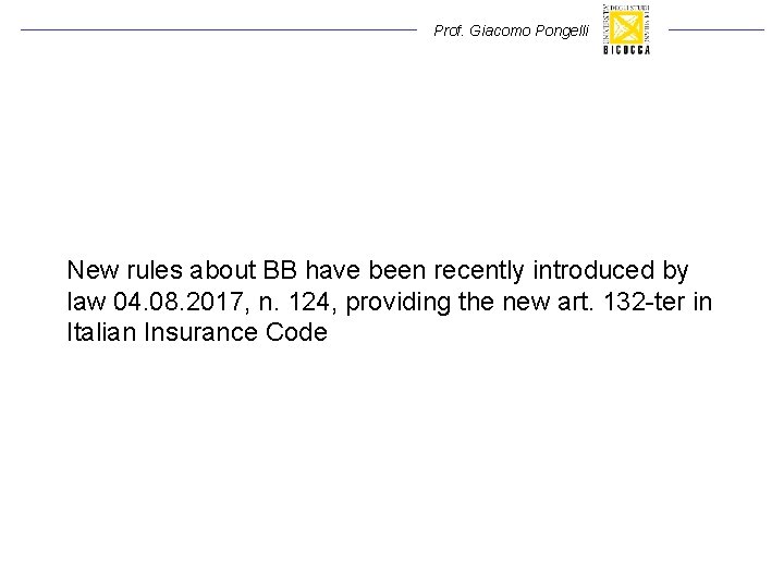 Prof. Giacomo Pongelli New rules about BB have been recently introduced by law 04. Prof. Giacomo Pongelli New rules about BB have been recently introduced by law 04.