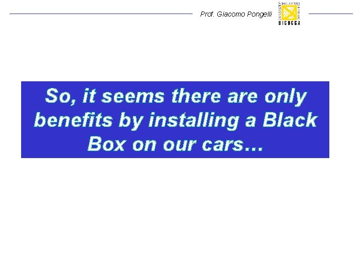 Prof. Giacomo Pongelli So, it seems there are only benefits by installing a Black Prof. Giacomo Pongelli So, it seems there are only benefits by installing a Black