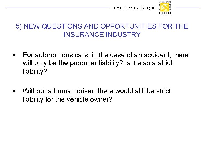 Prof. Giacomo Pongelli 5) NEW QUESTIONS AND OPPORTUNITIES FOR THE INSURANCE INDUSTRY • For Prof. Giacomo Pongelli 5) NEW QUESTIONS AND OPPORTUNITIES FOR THE INSURANCE INDUSTRY • For
