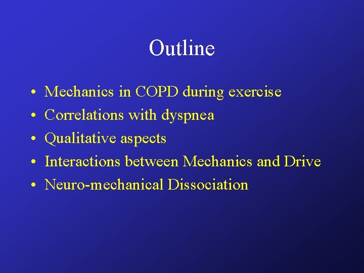 Outline • • • Mechanics in COPD during exercise Correlations with dyspnea Qualitative aspects Outline • • • Mechanics in COPD during exercise Correlations with dyspnea Qualitative aspects
