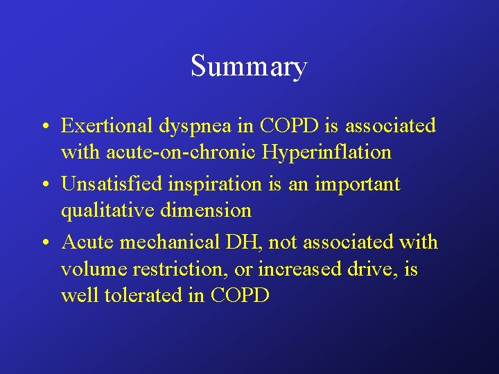 Summary • Exertional dyspnea in COPD is associated with acute-on-chronic Hyperinflation • Unsatisfied inspiration Summary • Exertional dyspnea in COPD is associated with acute-on-chronic Hyperinflation • Unsatisfied inspiration