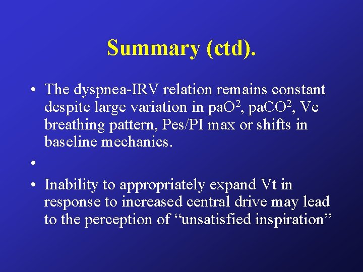 Summary (ctd). • The dyspnea-IRV relation remains constant despite large variation in pa. O Summary (ctd). • The dyspnea-IRV relation remains constant despite large variation in pa. O