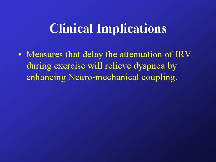 Clinical Implications • Measures that delay the attenuation of IRV during exercise will relieve Clinical Implications • Measures that delay the attenuation of IRV during exercise will relieve
