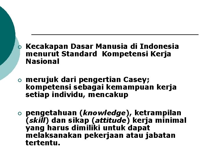 ¡ Kecakapan Dasar Manusia di Indonesia menurut Standard Kompetensi Kerja Nasional ¡ merujuk dari