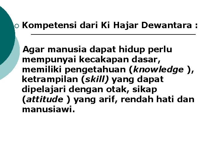 ¡ Kompetensi dari Ki Hajar Dewantara : Agar manusia dapat hidup perlu mempunyai kecakapan