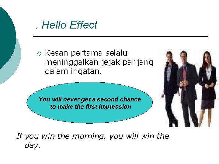 . Hello Effect ¡ Kesan pertama selalu meninggalkan jejak panjang dalam ingatan. You will