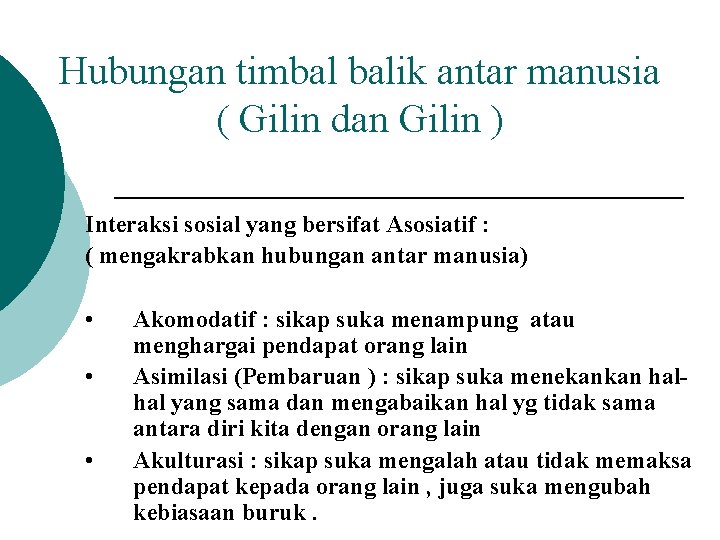 Hubungan timbal balik antar manusia ( Gilin dan Gilin ) Interaksi sosial yang bersifat