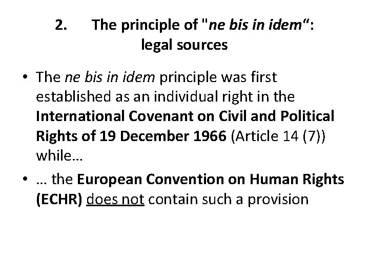 2. The principle of "ne bis in idem“: legal sources • The ne bis
