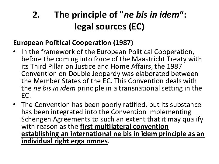 2. The principle of "ne bis in idem“: legal sources (EC) European Political Cooperation