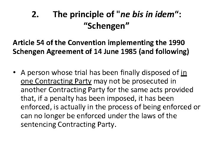 2. The principle of "ne bis in idem“: “Schengen” Article 54 of the Convention