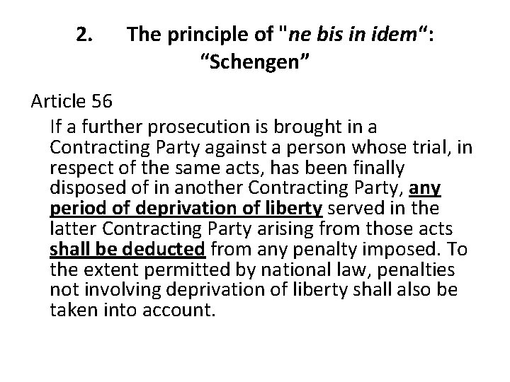 2. The principle of "ne bis in idem“: “Schengen” Article 56 If a further