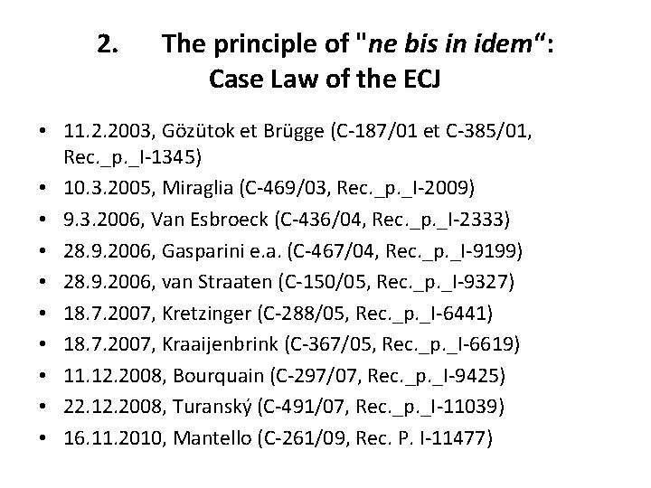 2. The principle of "ne bis in idem“: Case Law of the ECJ •