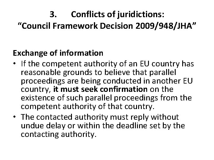 3. Conflicts of juridictions: “Council Framework Decision 2009/948/JHA” Exchange of information • If the