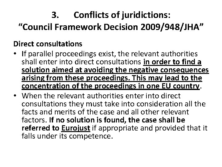 3. Conflicts of juridictions: “Council Framework Decision 2009/948/JHA” Direct consultations • If parallel proceedings