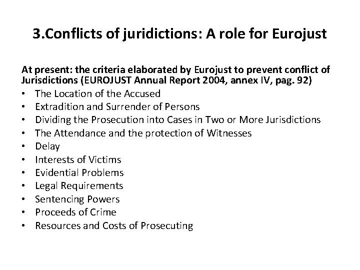 3. Conflicts of juridictions: A role for Eurojust At present: the criteria elaborated by