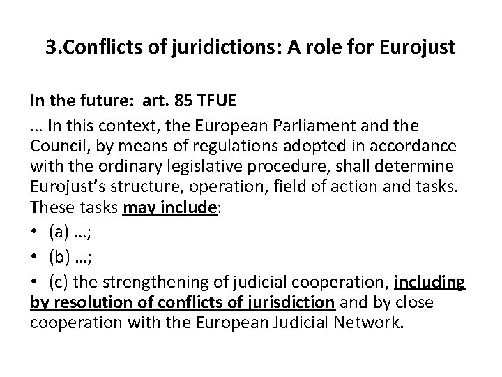 3. Conflicts of juridictions: A role for Eurojust In the future: art. 85 TFUE