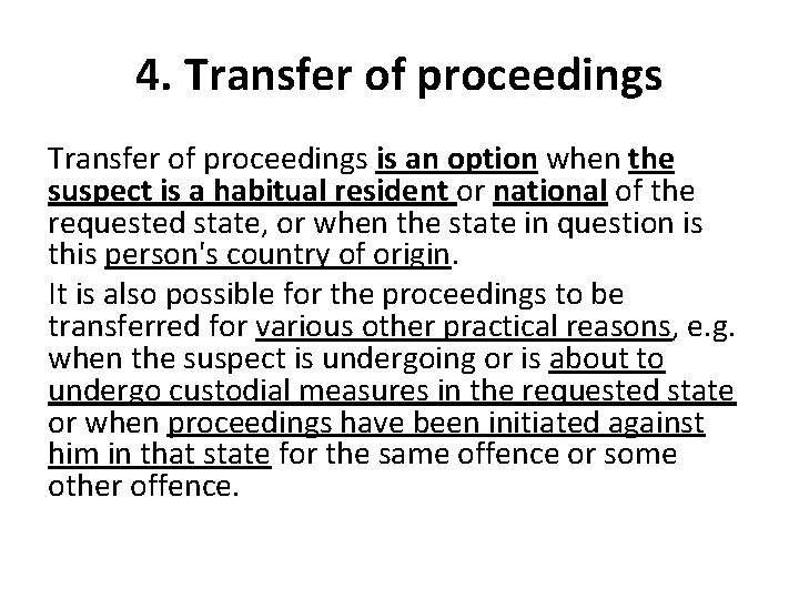 4. Transfer of proceedings is an option when the suspect is a habitual resident