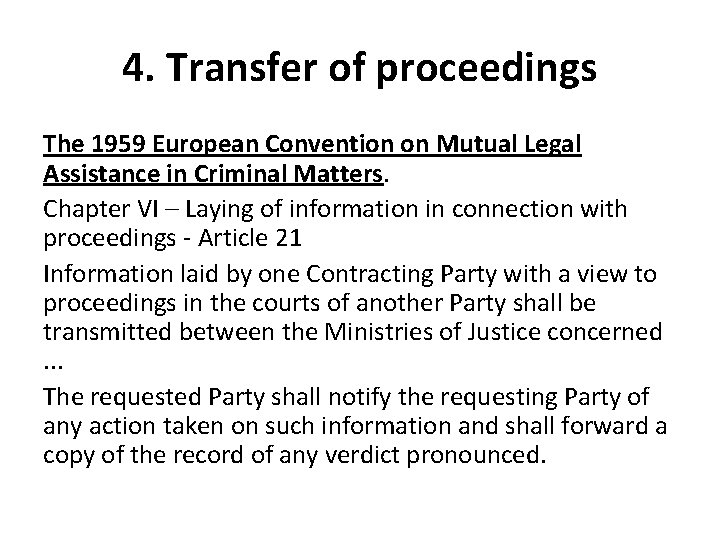 4. Transfer of proceedings The 1959 European Convention on Mutual Legal Assistance in Criminal