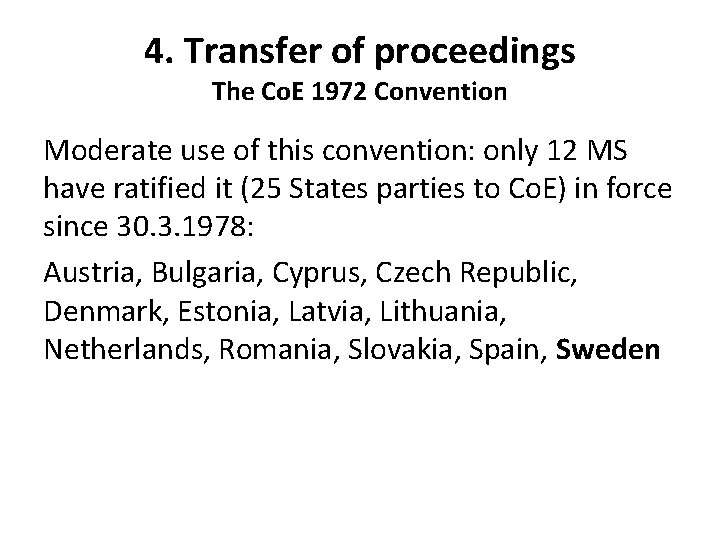 4. Transfer of proceedings The Co. E 1972 Convention Moderate use of this convention: