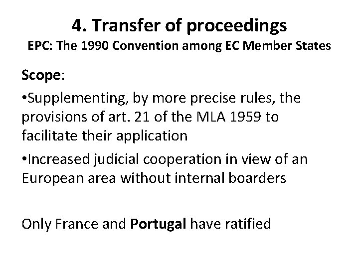 4. Transfer of proceedings EPC: The 1990 Convention among EC Member States Scope: •