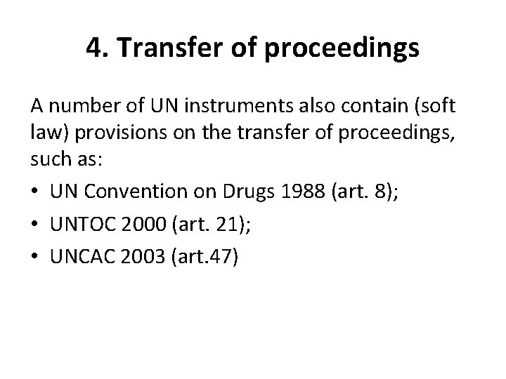 4. Transfer of proceedings A number of UN instruments also contain (soft law) provisions