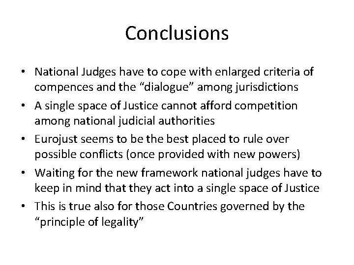 Conclusions • National Judges have to cope with enlarged criteria of compences and the