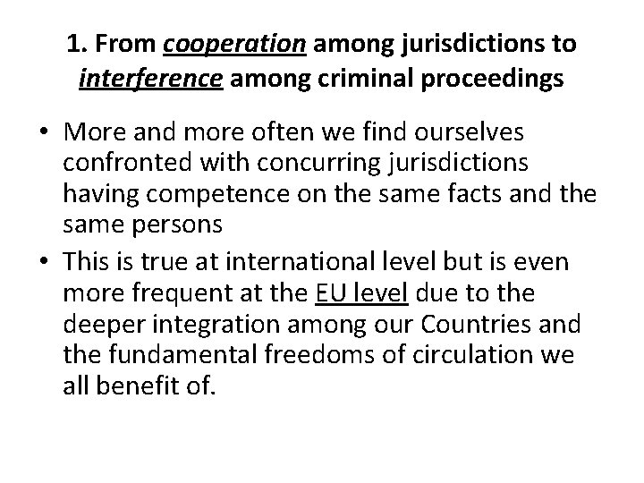 1. From cooperation among jurisdictions to interference among criminal proceedings • More and more