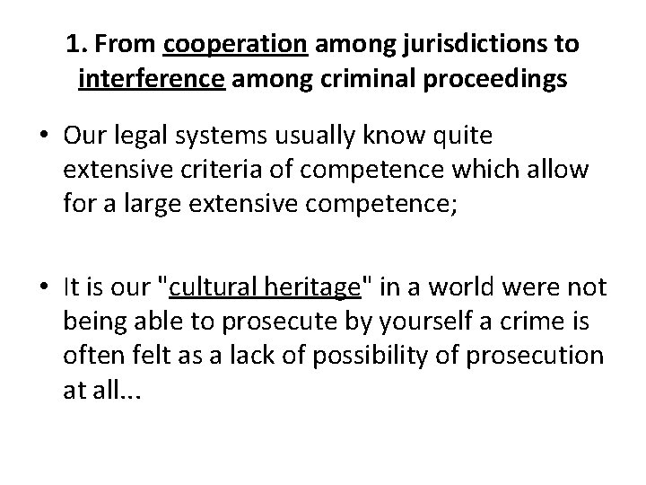 1. From cooperation among jurisdictions to interference among criminal proceedings • Our legal systems