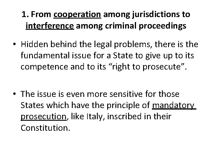 1. From cooperation among jurisdictions to interference among criminal proceedings • Hidden behind the