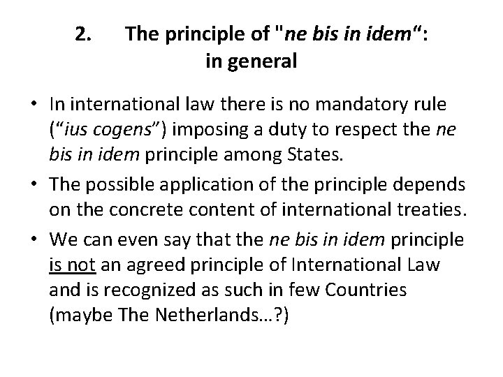 2. The principle of "ne bis in idem“: in general • In international law