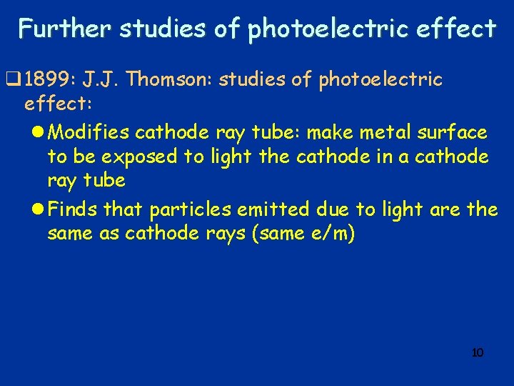 Further studies of photoelectric effect q 1899: J. J. Thomson: studies of photoelectric effect: