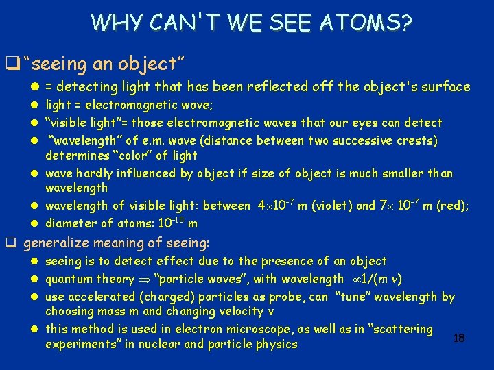 WHY CAN'T WE SEE ATOMS? q “seeing an object” l = detecting light that