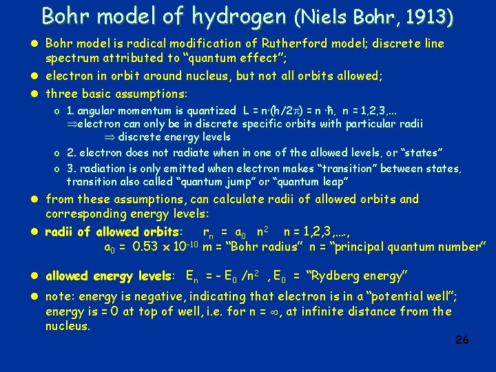 Bohr model of hydrogen (Niels Bohr, 1913) l Bohr model is radical modification of