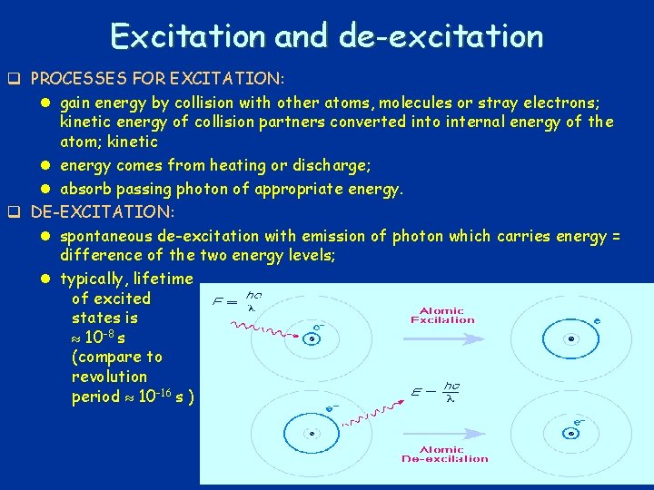 Excitation and de-excitation q PROCESSES FOR EXCITATION: l gain energy by collision with other