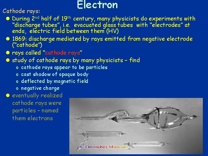 Electron q Cathode rays: l During 2 nd half of 19 th century, many