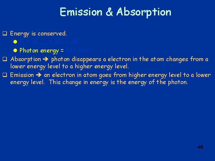 Emission & Absorption q Energy is conserved. l E = Eatom = Ef -