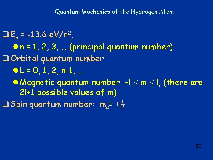 Quantum Mechanics of the Hydrogen Atom q En = -13. 6 e. V/n 2,