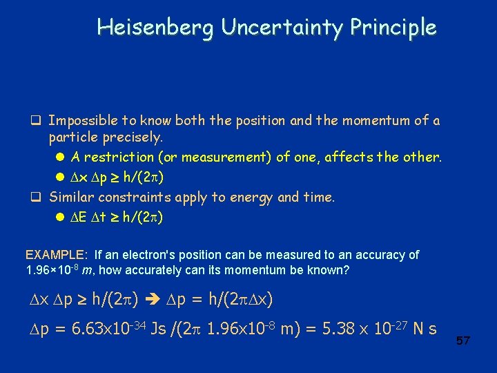 Heisenberg Uncertainty Principle q Impossible to know both the position and the momentum of