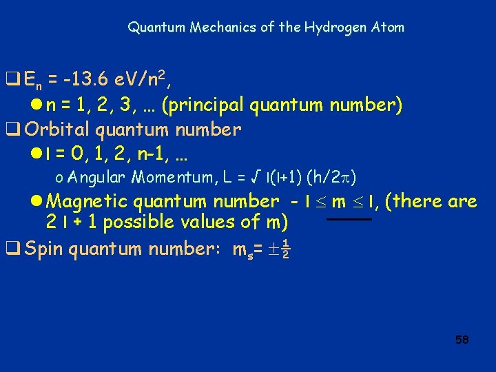 Quantum Mechanics of the Hydrogen Atom q En = -13. 6 e. V/n 2,