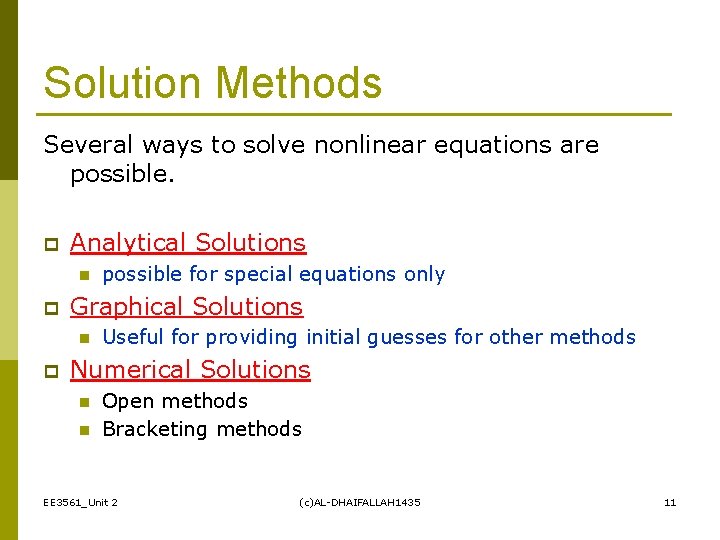 Solution Methods Several ways to solve nonlinear equations are possible. p Analytical Solutions n